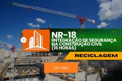 NR 18 — INTEGRAÇÃO DE SEGURANÇA NA CONSTRUÇÃO CIVIL — RECICLAGEM (16 Horas)