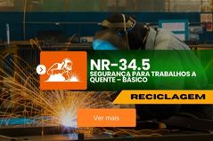 NR 34.5 – Segurança para Trabalhos a Quente – Básico – Reciclagem